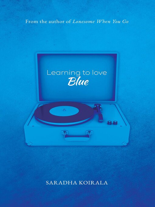 Title details for Learning to love Blue by Saradha Koirala - Available